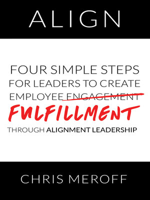 cover image of Align: Four Simple Steps for Leaders to Create Employee Fulfillment Through Alignment Leadership